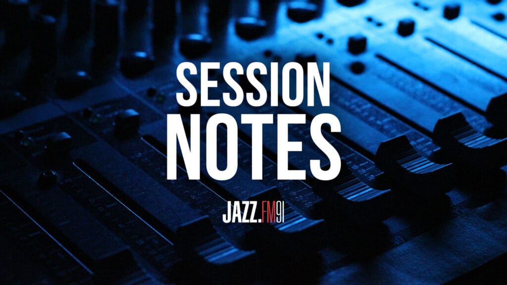 JAZZFM91 Session Notes Podcast